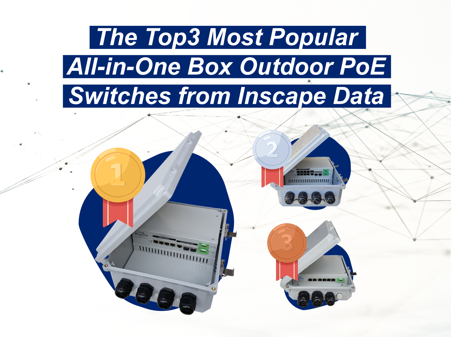 The Top 3 Most Popular All-in-One Box Outdoor PoE Switches from Inscape Data
