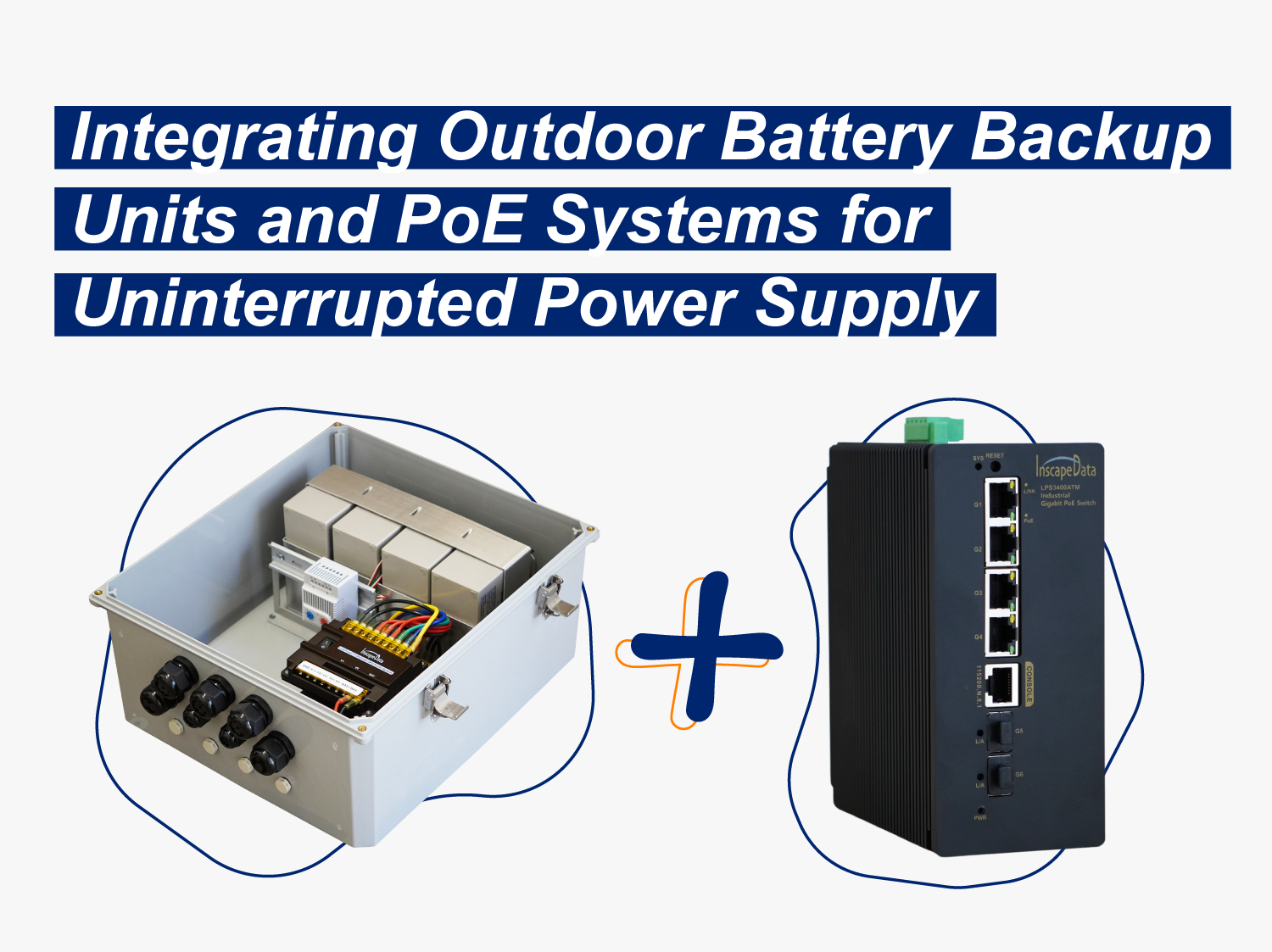 Integrating Outdoor Battery Backup Units and PoE Systems for Uninterrupted Power Supply